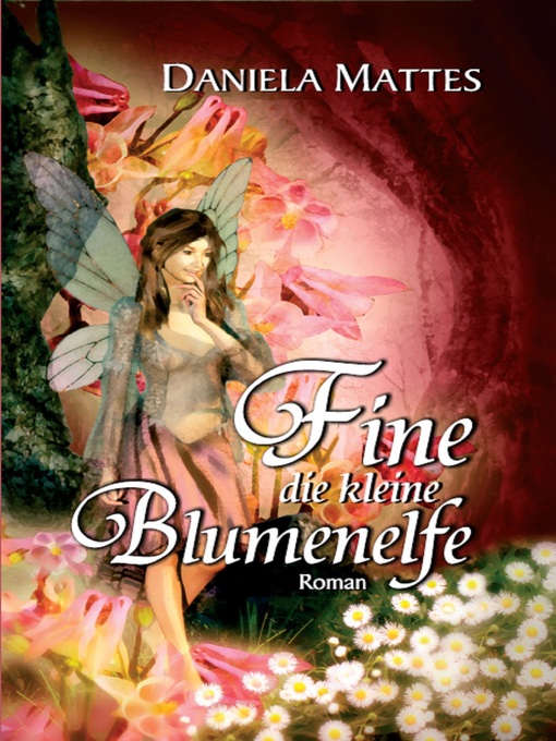 Title details for Fine die kleine Blumenelfe by Daniela Mattes - Available